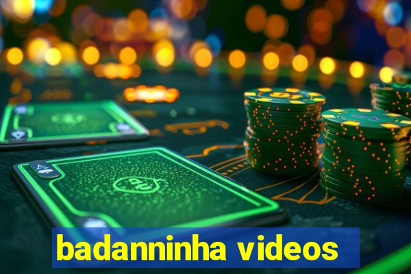 badanninha videos